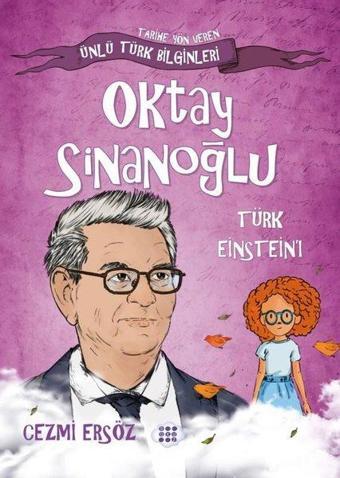 Oktay Sinanoğlu: Türk Einstein'ı - Tarihe Yön Veren Ünlü Türk Bilginleri - Cezmi Ersöz - Dokuz Yayınları