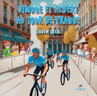 Simone et Albert Au Tour De France - Çiğdem Çatal - Ludena Yayınları