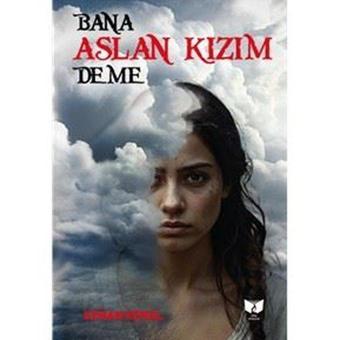 Bana Aslan Kızım Deme - Kenan Kemal - Ateş Yayınları