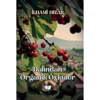 Dalından Organik Öyküler - İlhami Hızar - Ateş Yayınları