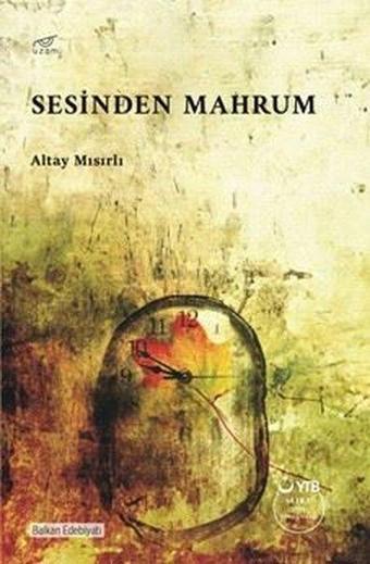 Sesinden Mahrum - Altay Mısırlı - Uzam Yayınları