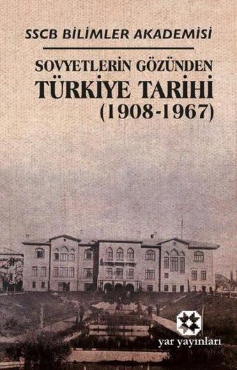 Sovyetlerin Gözünden Türkiye Tarihi 1908 - 1967 - Kolektif  - Yar Yayınları