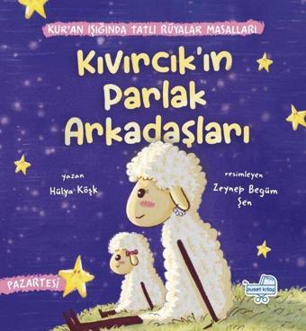 Kıvırcık'ın Parlak Arkadaşları - Kur'an Işığında Tatlı Rüyalar Masalları - Hülya Köşk - Puset Kitap