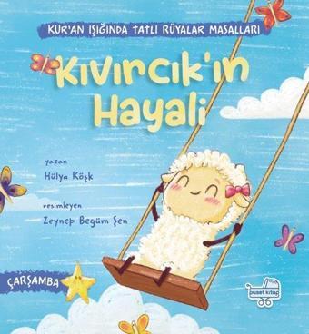 Kıvırcık'ın Hayali - Kur'an Işığında Tatlı Rüyalar Masalları - Hülya Köşk - Puset Kitap