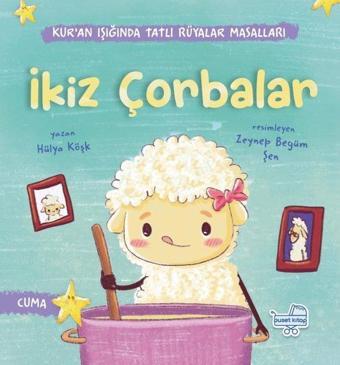 İkiz Çorbalar - Kur'an Işığında Tatlı Rüyalar Masalları - Hülya Köşk - Puset Kitap