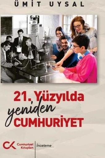 21. Yüzyılda Yeniden Cumhuriyet - Ümit Uysal - Cumhuriyet Kitapları