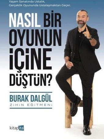 Nasıl Bir Oyunun İçine Düştün? - Burak Dalgül - Kitapita