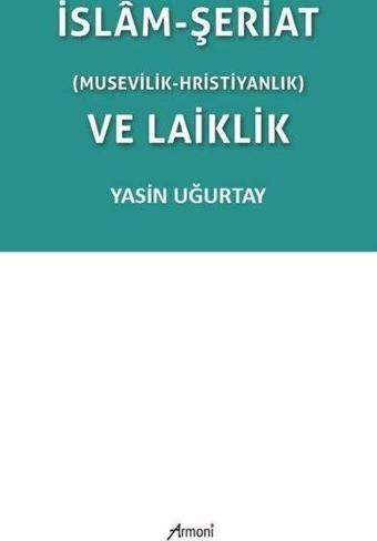 İslam-Şeriat (Musevilik - Hristiyanlık) ve Laiklik - Yasin Uğurtay - Armoni