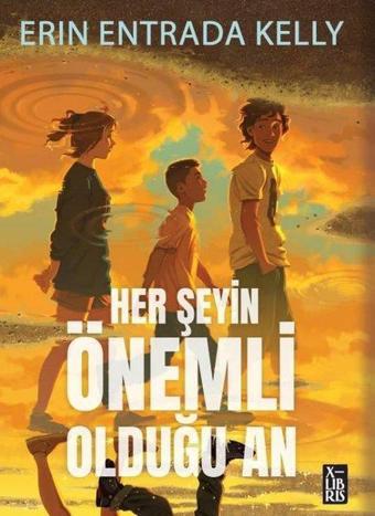 Her Şeyin Önemli Olduğu An - Erin Entrada Kelly - Xlibris