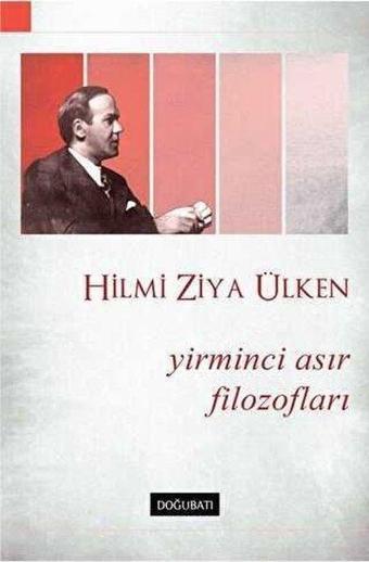 Yirminci Asır Filozofları - Hilmi Ziya Ülken - Doğu Batı Yayınları