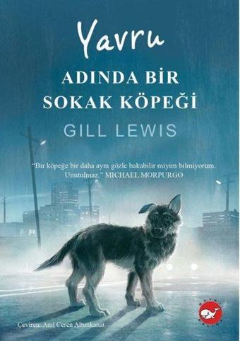 Yavru Adında Bir Sokak Köpeği - Gill Lewis - Beyaz Balina Yayınları
