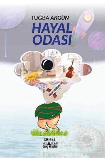 Hayal Odası - Tuğba Akgün - Smirna Yayınları