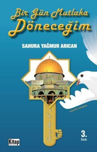 Bir Gün Mutlaka Döneceğim-Kudüs Romanı - Sahura Yağmur Arıcan - Kitap Dünyası