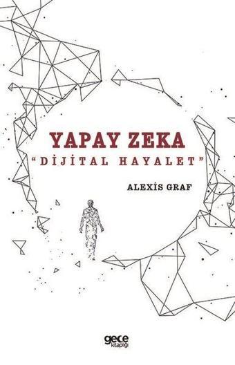 Yapay Zeka - Dijital Hayalet - Alexis Graf - Gece Kitaplığı
