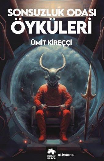 Sonsuzluk Odası Öyküleri - Ümit Kireççi - Eksik Parça Yayınları