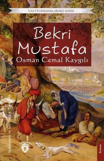 Bekri Mustafa - Unutturmadıklarımız Serisi - Osman Cemal Kaygılı - Dorlion Yayınevi