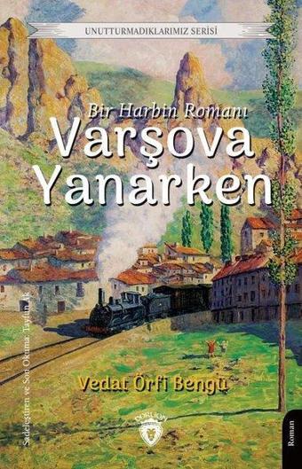 Varşova Yanarken - Bir Harbin Romanı-Unutturmadıklarımız Serisi - Dorlion Yayınevi