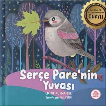 Serçe Pare'nin Yuvası - Emine Koymatcık - Pembe Fil Yayınları