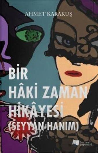 Bir Haki Zaman Hikayesi-Seyyan Hanım - Ahmet Karakuş - Karina Yayınevi