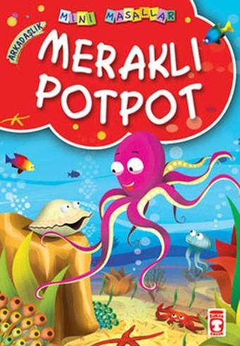 Mini Masallar Meraklı Potpot - Müjgan Şeyhi - Timaş Çocuk