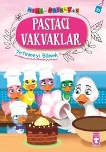 Pastacı Vakvaklar-Mini Masallar 4-Yetinmeyi Bilmek - Nalan Aktaş Sönmez - Timaş Çocuk