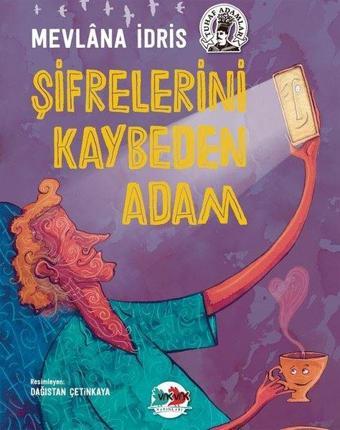 Şifrelerini Kaybeden Adam - Tuhaf Adamlar - Mevlana İdris - Vakvak Yayınları