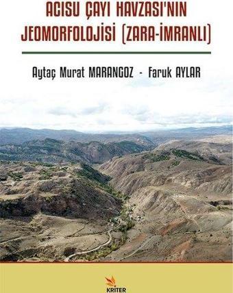 Acısu Çayı Havzası'nın Jeomorfolojisi (Zara - İmranlı) - Aytaç Murat Marangoz - Kriter
