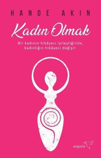 Kadın Olmak - Hande Akın - Müptela Yayınları