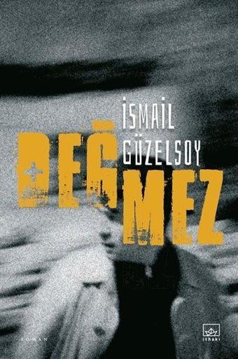 Değmez - İsmail Güzelsoy - İthaki Yayınları