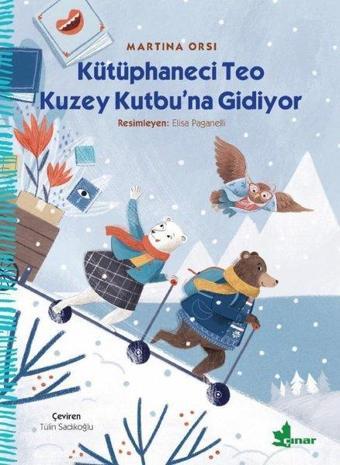 Kütüphaneci Teo Kuzey Kutbu'na Gidiyor - Martina Orsi - Çınar Yayınları