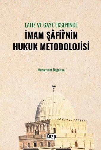 Lafız ve Gaye Ekseninde İmam Şafii'nin Hukuk Metodolojisi - Muhammet Bağçivan - Kitap Dünyası