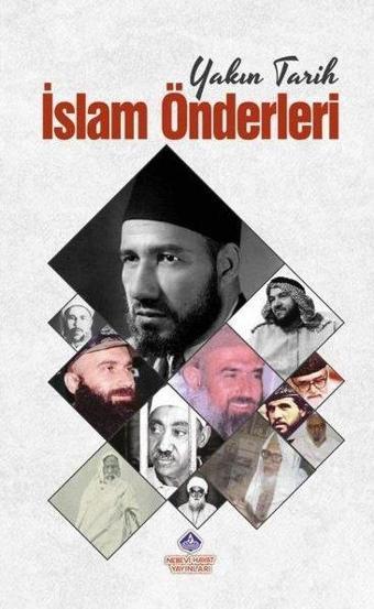 İslam Önderleri - Yakın Tarih - Kolektif  - Nebevi Hayat Yayınları