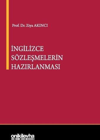 İngilizce Sözleşmelerin Hazırlanması - Ziya Akıncı - On İki Levha Yayıncılık