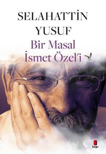 Bir Masal İsmet Özel'i - Selahattin Yusuf - Kapı Yayınları