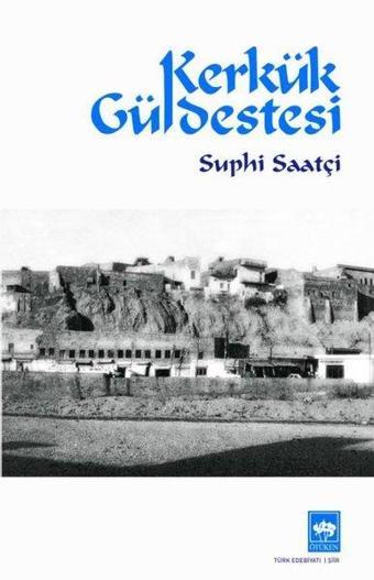 Kerkük Güldestesi - Ötüken Neşriyat