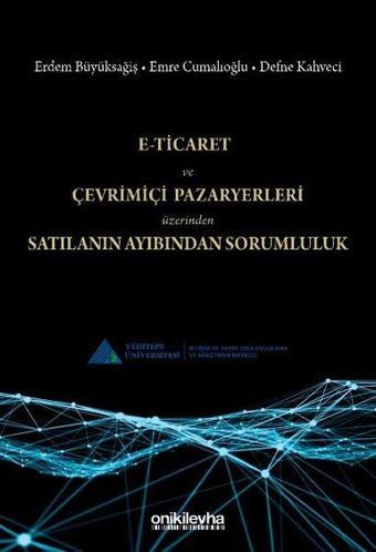 E-Ticaret ve Çevrimiçi Pazaryerleri Üzerinden Satılanın Ayıbından Sorumluluk - Defne Kahveci - On İki Levha Yayıncılık