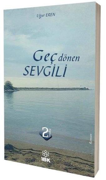 Geç Dönen Sevgili - Uğur Eren - İBK - İz Bırakan Kalemler