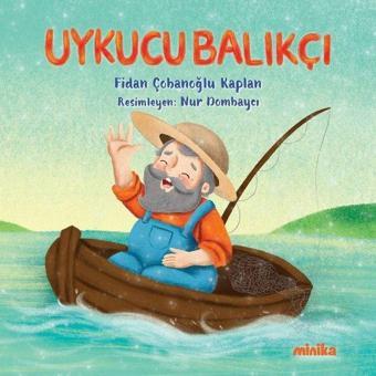 Uykucu Balıkçı - Fidan Çobanoğlu Kaplan - Minika Kitap