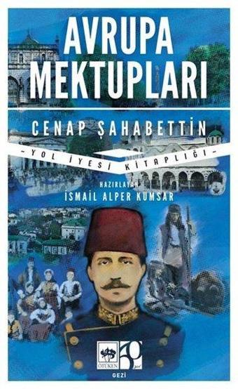 Avrupa Mektupları - Yol İyesi Kitaplığı - Cenap Şahabettin - Ötüken Neşriyat