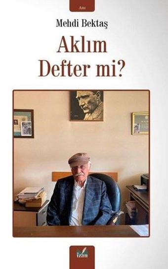 Aklım Defter mi? - Mehdi Bektaş - İzan Yayıncılık