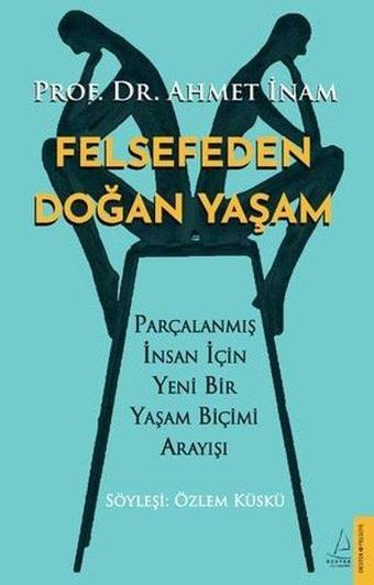 Felsefeden Doğan Yaşam - Ahmet İnam - Destek Yayınları