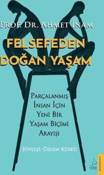 Felsefeden Doğan Yaşam - Ahmet İnam - Destek Yayınları