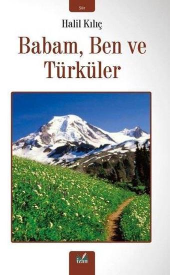 Babam Ben ve Türküler - Halil Kılıç - İzan Yayıncılık
