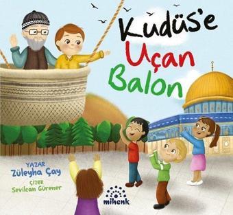 Kudüs'e Uçan Balon - Züleyha Çay - Mihenk Kitap