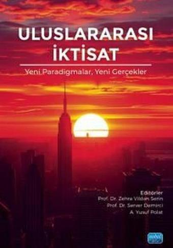 Uluslararası İktisat - Yeni Paradigmalar Yeni Gerçekler - Kolektif  - Nobel Akademik Yayıncılık