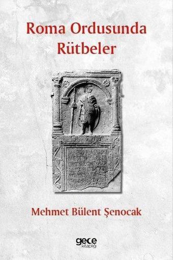 Roma Ordusunda Rütbeler - Mehmet Bülent Şenocak - Gece Kitaplığı