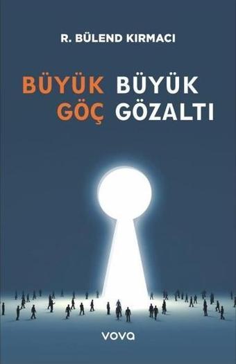 Büyük Göç Büyük Gözaltı - R. Bülend Kırmacı - Vova Yayınları