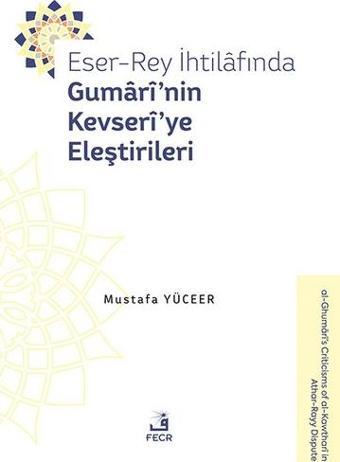 Eser - Rey İhtilafında Gumari'nin Kevseri'ye Eleştirileri - Mustafa Yüceer - Fecr Yayınları