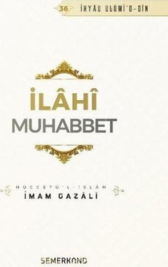 İlahi Muhabbet - İmam Gazali - Semerkand Yayınları