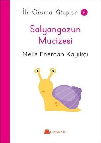 Salyangozun Mucizesi - İlk Okuma Kitapları 8 - Melis Enercan Kayıkçı - Kumdan Kale